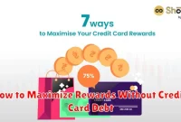How to Maximize Rewards Without Credit Card Debt