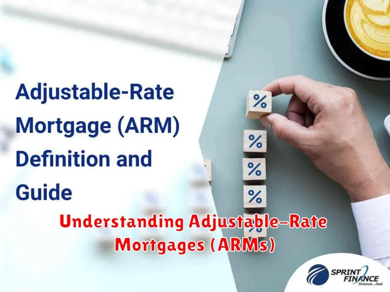 Understanding Adjustable-Rate Mortgages (ARMs)
