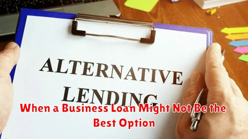 When a Business Loan Might Not Be the Best Option