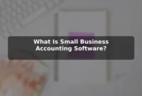 What Is Small Business Accounting Software? What Is Small Business Accounting Software?