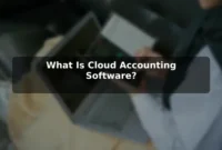 What Is Cloud Accounting Software? What Is Cloud Accounting Software?