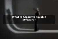 What Is Accounts Payable Software? What Is Accounts Payable Software?