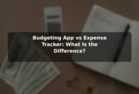 Budgeting App vs Expense Tracker: What Is the Difference? Budgeting App vs Expense Tracker: What Is the Difference?